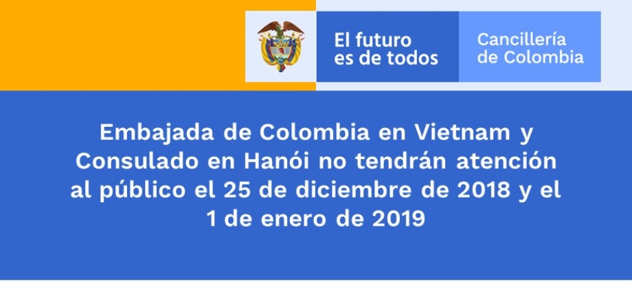 Embajada de Colombia en Vietnam y Consulado en Hanói no tendrán atención al público el 25 de diciembre de 2018 y el 1 de enero