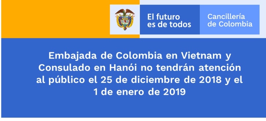 Embajada de Colombia en Vietnam y Consulado en Hanói no tendrán atención al público el 25 de diciembre de 2018 y el 1 de enero