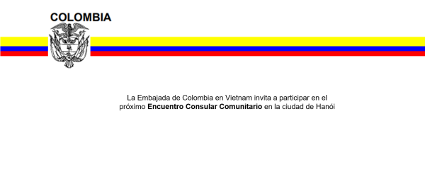 La Embajada de Colombia en Vietnam invita a participar en el próximo Encuentro Consular Comunitario en la ciudad de Hanói